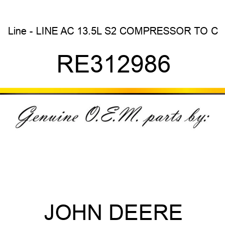 Line - LINE, AC, 13.5L S2, COMPRESSOR TO C RE312986