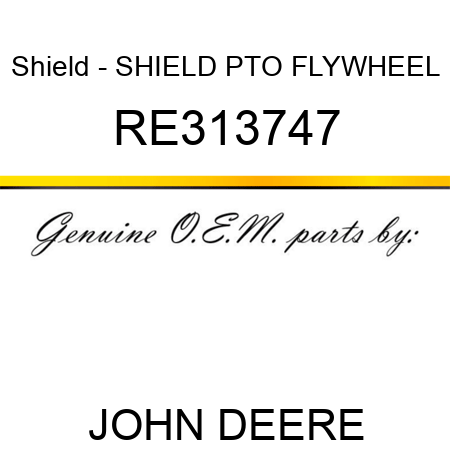 Shield - SHIELD, PTO FLYWHEEL RE313747
