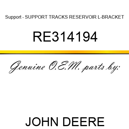 Support - SUPPORT, TRACKS RESERVOIR L-BRACKET RE314194