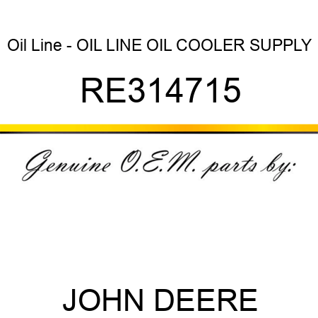 Oil Line - OIL LINE, OIL COOLER SUPPLY RE314715