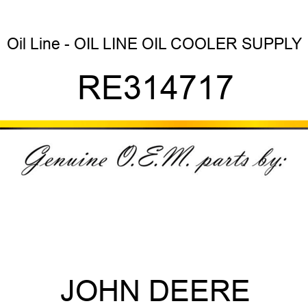 Oil Line - OIL LINE, OIL COOLER SUPPLY RE314717