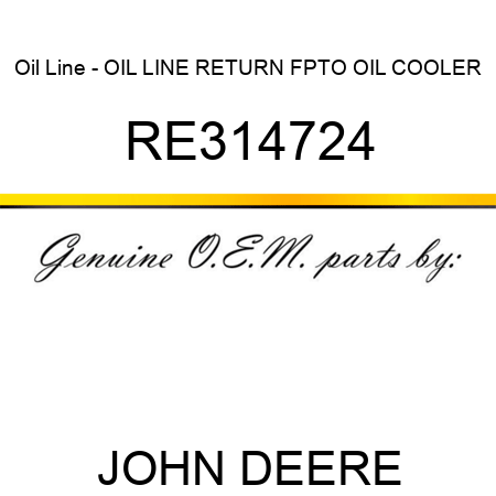 Oil Line - OIL LINE, RETURN, FPTO OIL COOLER RE314724