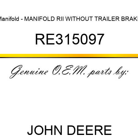 Manifold - MANIFOLD, RII WITHOUT TRAILER BRAKE RE315097