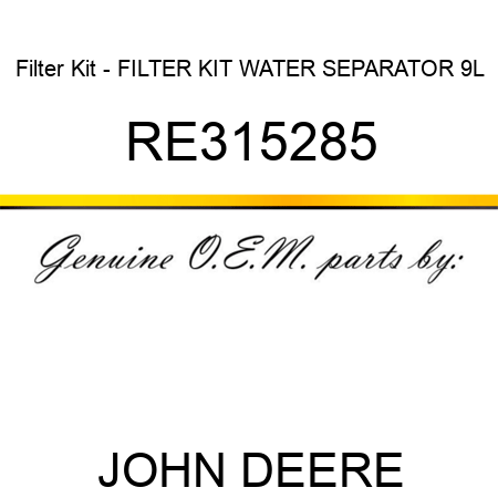 Filter Kit - FILTER KIT, WATER SEPARATOR 9L RE315285