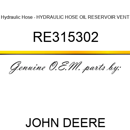 Hydraulic Hose - HYDRAULIC HOSE, OIL RESERVOIR VENT RE315302