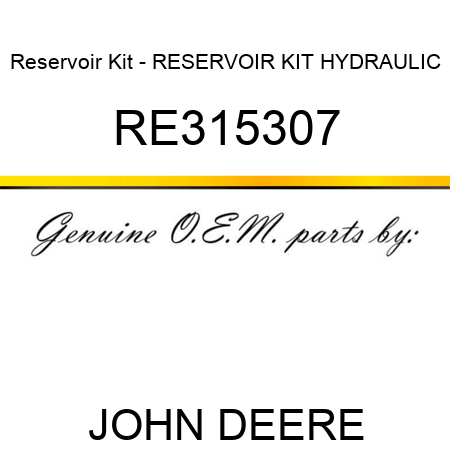 Reservoir Kit - RESERVOIR KIT, HYDRAULIC RE315307