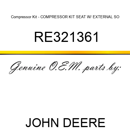 Compressor Kit - COMPRESSOR KIT, SEAT W/ EXTERNAL SO RE321361