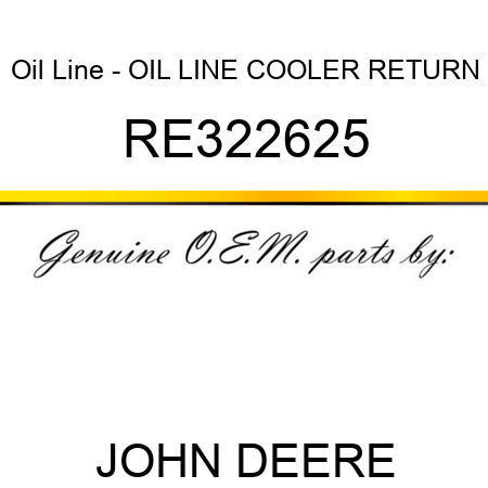 Oil Line - OIL LINE, COOLER RETURN RE322625