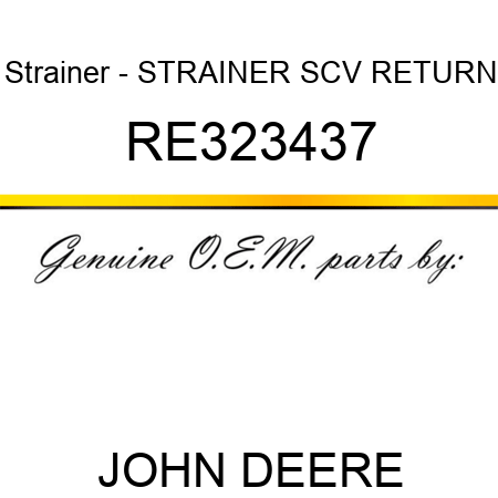 Strainer - STRAINER, SCV RETURN RE323437