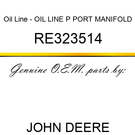 Oil Line - OIL LINE, P PORT MANIFOLD RE323514