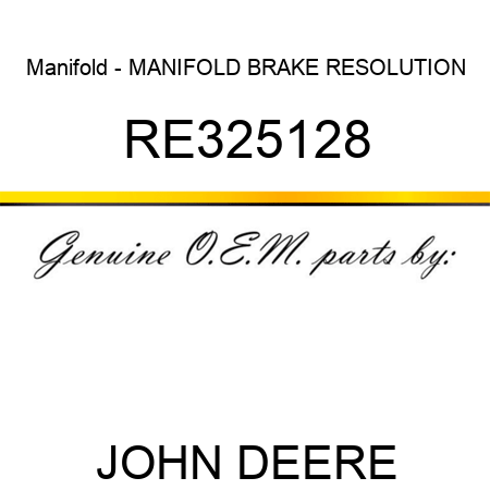 Manifold - MANIFOLD, BRAKE RESOLUTION RE325128
