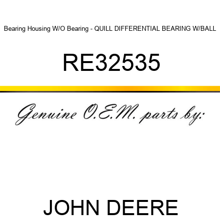 Bearing Housing W/O Bearing - QUILL, DIFFERENTIAL BEARING, W/BALL RE32535