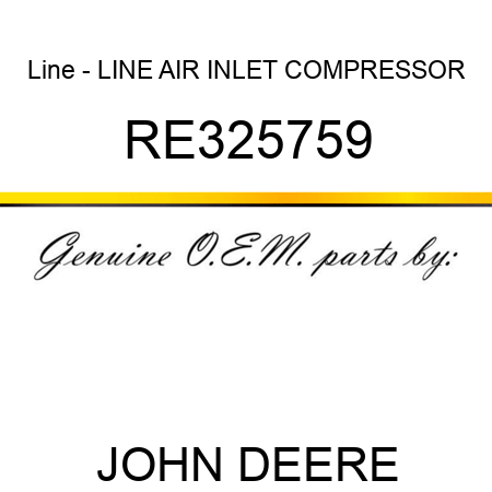 Line - LINE, AIR INLET, COMPRESSOR RE325759