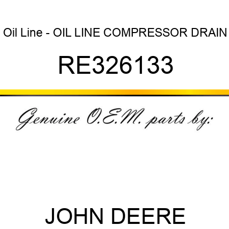 Oil Line - OIL LINE, COMPRESSOR DRAIN RE326133