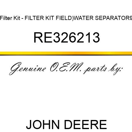 Filter Kit - FILTER KIT, FIELD)WATER SEPARATOR,9 RE326213