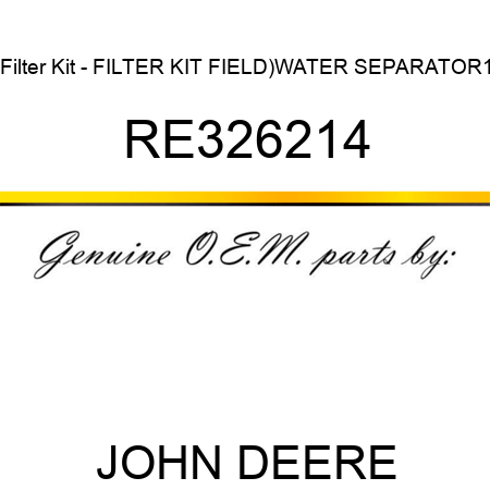 Filter Kit - FILTER KIT, FIELD)WATER SEPARATOR,1 RE326214
