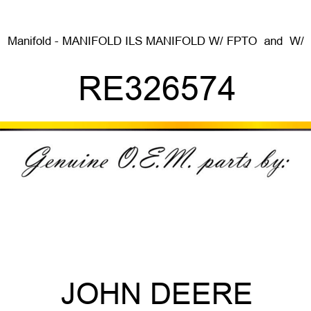 Manifold - MANIFOLD, ILS MANIFOLD W/ FPTO & W/ RE326574