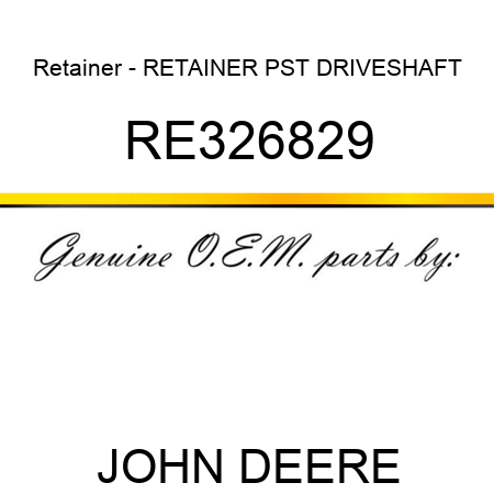 Retainer - RETAINER, PST, DRIVESHAFT RE326829
