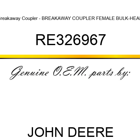 Breakaway Coupler - BREAKAWAY COUPLER, FEMALE BULK-HEAD RE326967