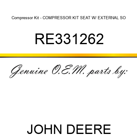 Compressor Kit - COMPRESSOR KIT, SEAT W/ EXTERNAL SO RE331262