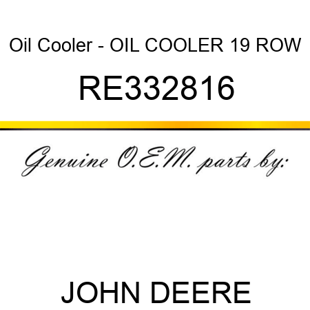 Oil Cooler - OIL COOLER, 19 ROW RE332816