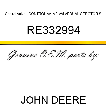 Control Valve - CONTROL VALVE, VALVE,DUAL GEROTOR S RE332994