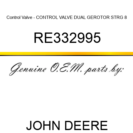 Control Valve - CONTROL VALVE, DUAL GEROTOR STRG, 8 RE332995