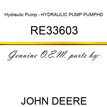 Hydraulic Pump - HYDRAULIC PUMP, PUMP,HD RE33603