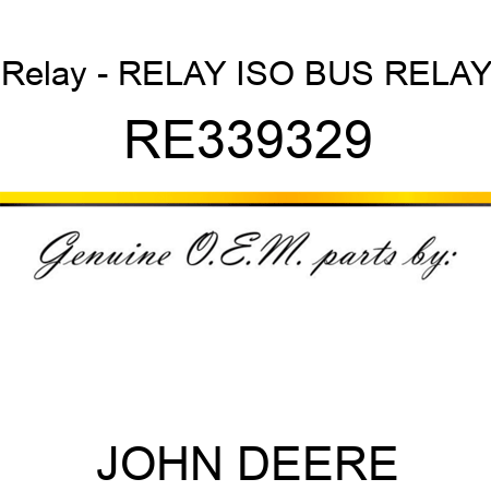Relay - RELAY, ISO BUS RELAY RE339329