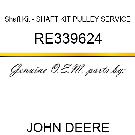 Shaft Kit - SHAFT KIT, PULLEY, SERVICE RE339624