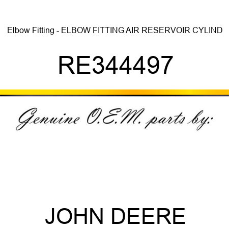Elbow Fitting - ELBOW FITTING, AIR RESERVOIR CYLIND RE344497