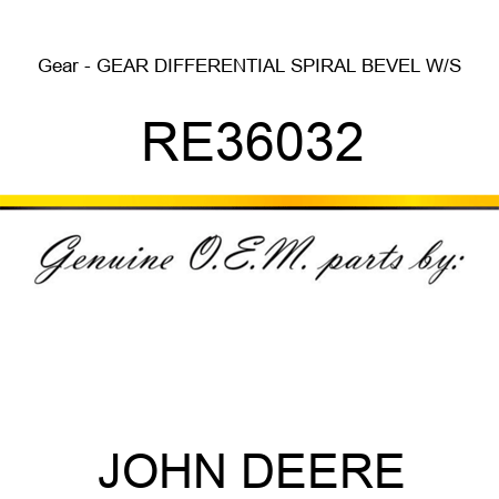 Gear - GEAR, DIFFERENTIAL SPIRAL BEVEL W/S RE36032