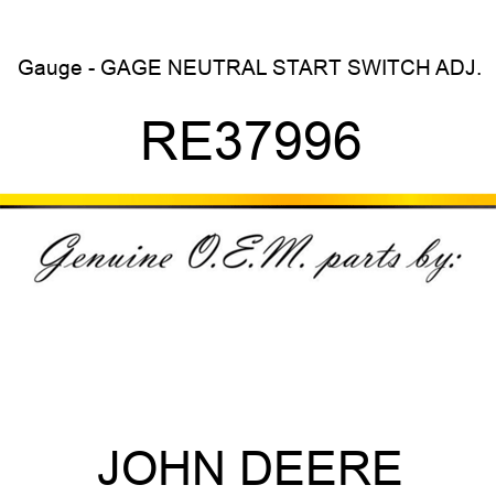 Gauge - GAGE, NEUTRAL START SWITCH ADJ. RE37996