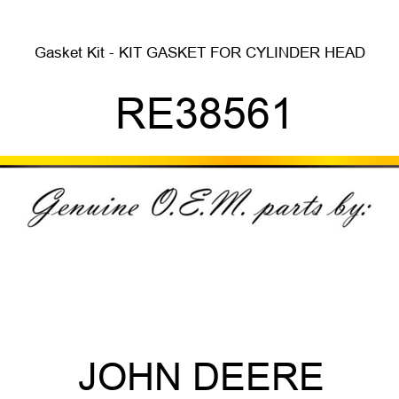 Gasket Kit - KIT, GASKET, FOR CYLINDER HEAD RE38561