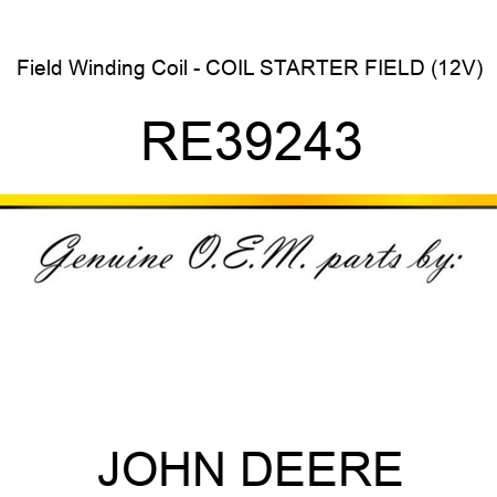 Field Winding Coil - COIL, STARTER FIELD (12V) RE39243