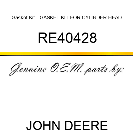 Gasket Kit - GASKET KIT, FOR CYLINDER HEAD RE40428