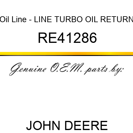 Oil Line - LINE, TURBO OIL RETURN RE41286