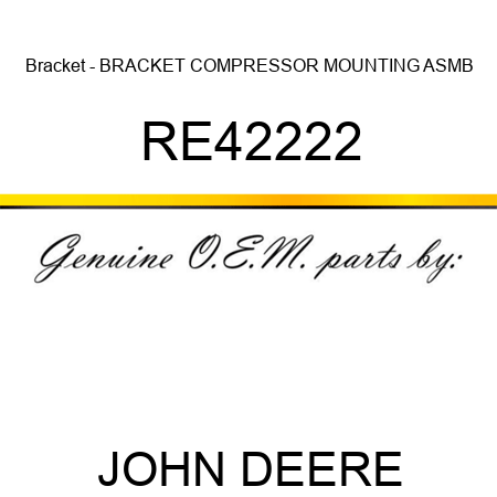 Bracket - BRACKET, COMPRESSOR MOUNTING, ASMB RE42222