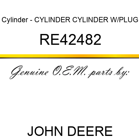 Cylinder - CYLINDER, CYLINDER, W/PLUG RE42482