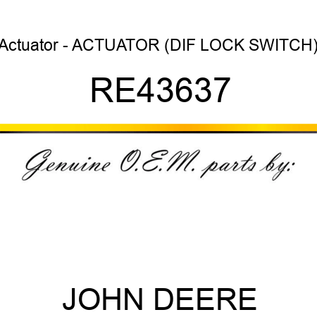 Actuator - ACTUATOR, (DIF LOCK SWITCH) RE43637