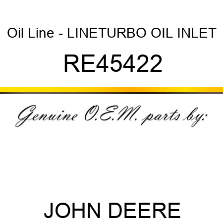 Oil Line - LINE,TURBO OIL INLET RE45422