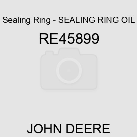 Sealing Ring - SEALING RING, OIL RE45899