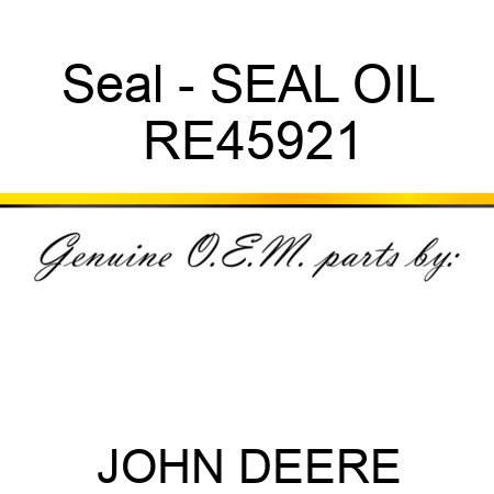 Seal - SEAL, OIL RE45921