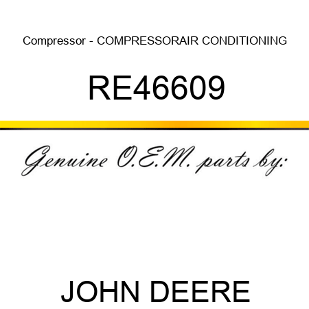 Compressor - COMPRESSOR,AIR CONDITIONING RE46609