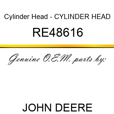 Cylinder Head - CYLINDER HEAD RE48616