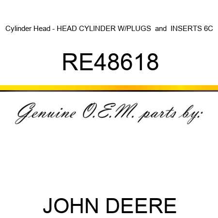 Cylinder Head - HEAD, CYLINDER W/PLUGS & INSERTS 6C RE48618