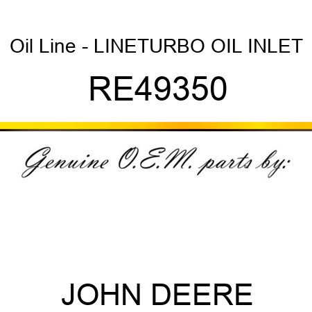 Oil Line - LINE,TURBO OIL INLET RE49350