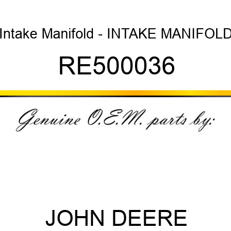 Intake Manifold - INTAKE MANIFOLD RE500036