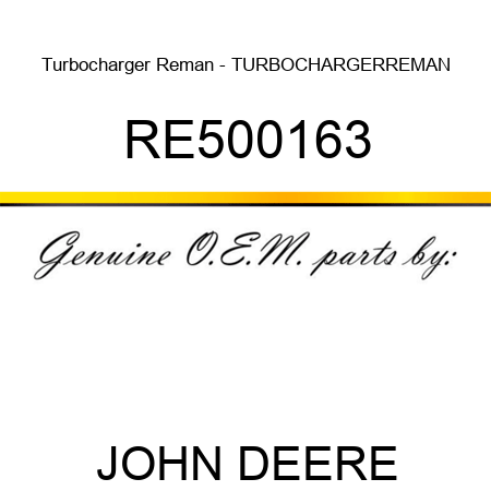 Turbocharger Reman - TURBOCHARGER,REMAN RE500163