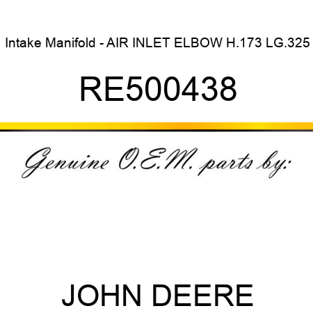 Intake Manifold - AIR INLET ELBOW H.173 LG.325 RE500438